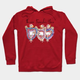 Three French Hens Hoodie